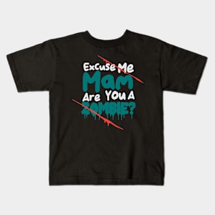 Excuse Me Mam Are You A Zombie? Kids T-Shirt